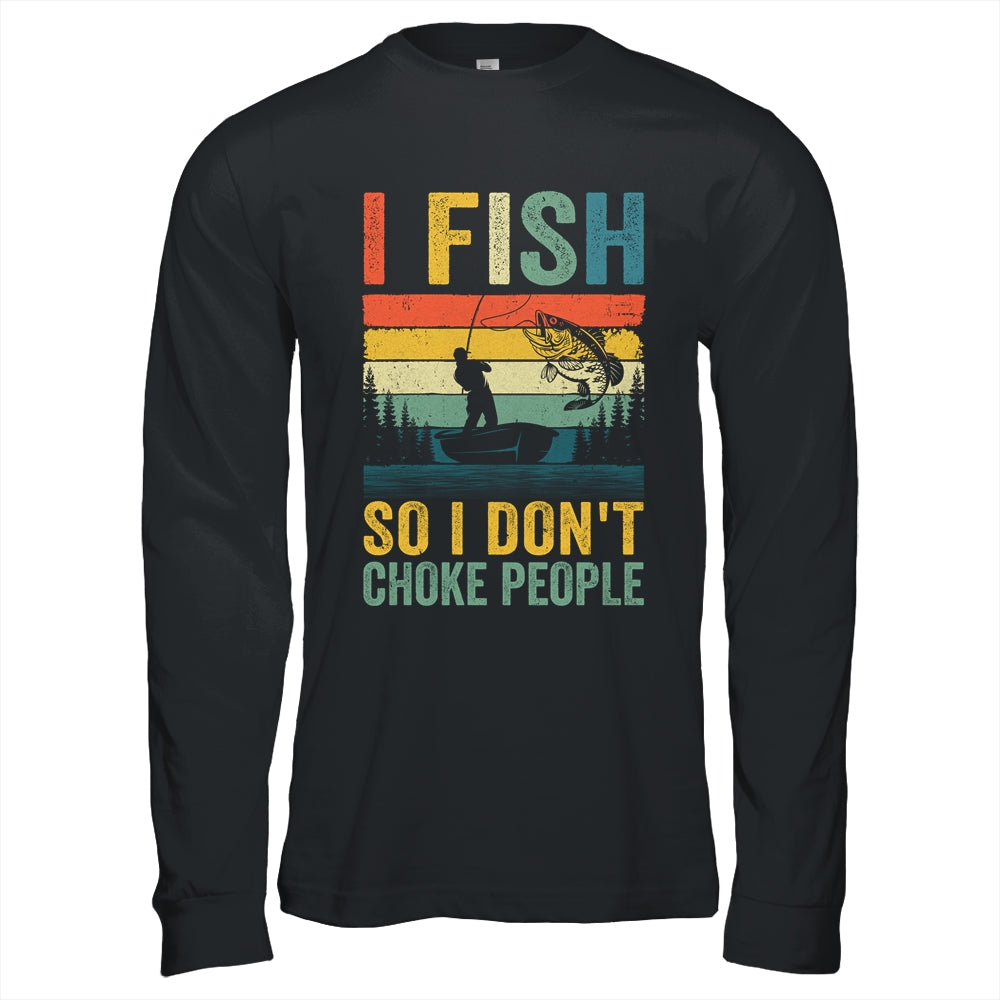 I Fish So I Don't Choke People Funny Fishing For Men Retro Shirt & Hoodie | siriusteestore