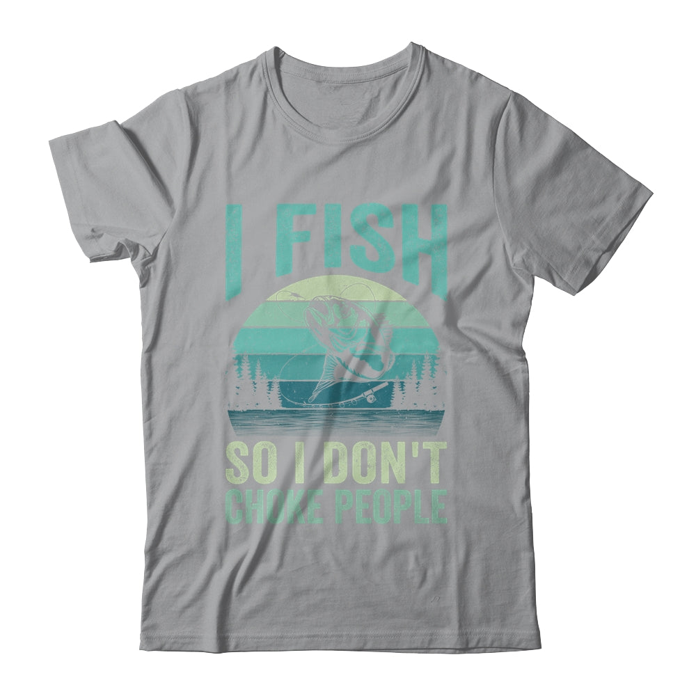 I Fish So I Don't Choke People Funny Sayings Fishing Design