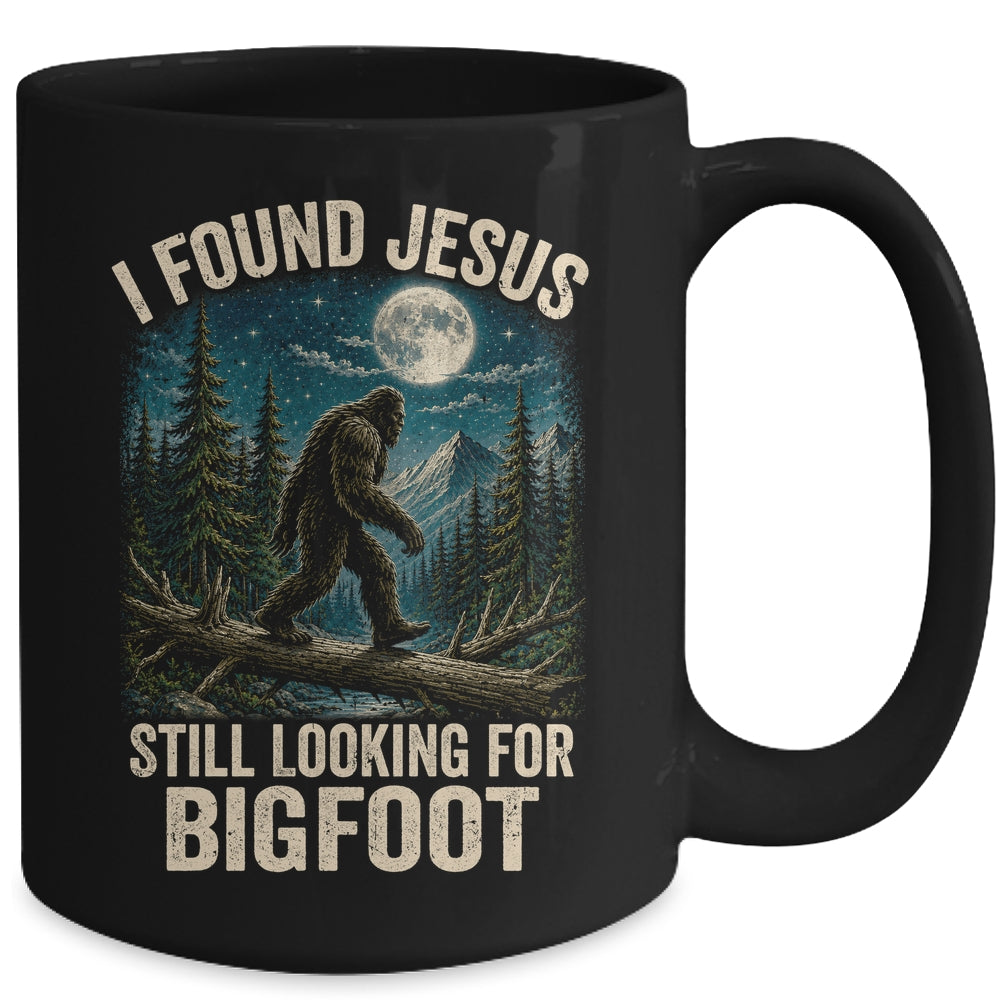 I Found Jesus Still Looking For Bigfoot Christian Sasquatch Mug | siriusteestore