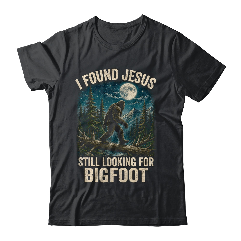 I Found Jesus Still Looking For Bigfoot Christian Sasquatch Shirt & Hoodie | siriusteestore