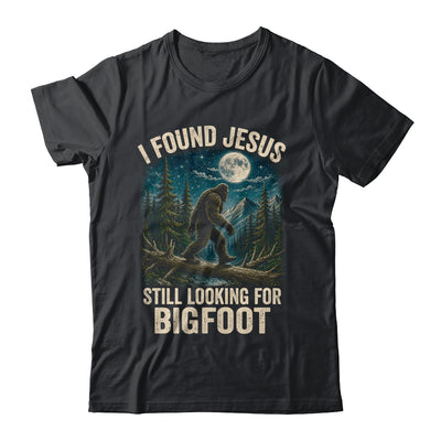 I Found Jesus Still Looking For Bigfoot Christian Sasquatch Shirt & Hoodie | siriusteestore