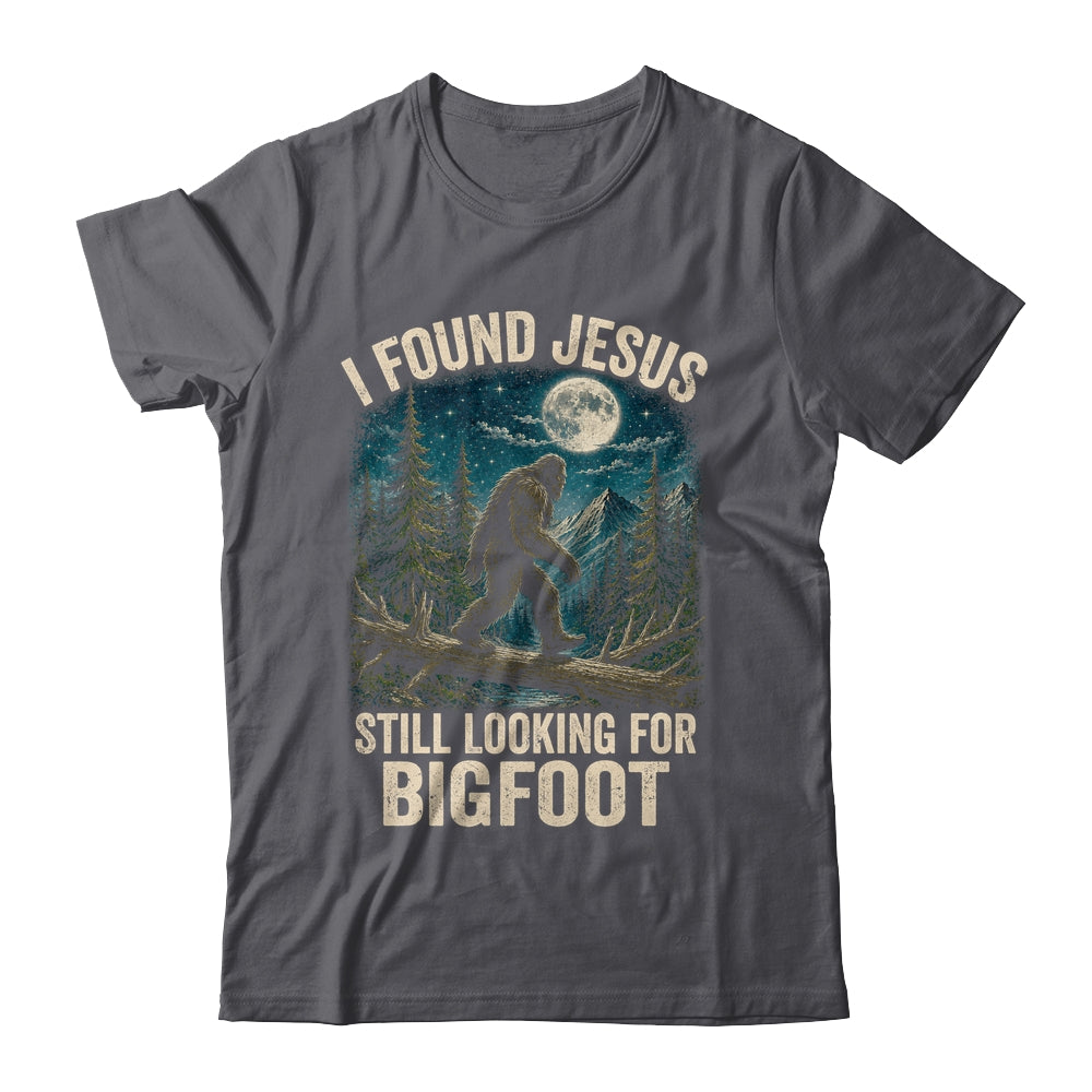 I Found Jesus Still Looking For Bigfoot Christian Sasquatch Shirt & Hoodie | siriusteestore