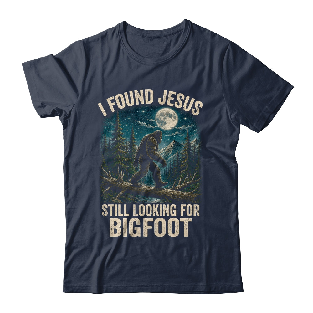 I Found Jesus Still Looking For Bigfoot Christian Sasquatch Shirt & Hoodie | siriusteestore