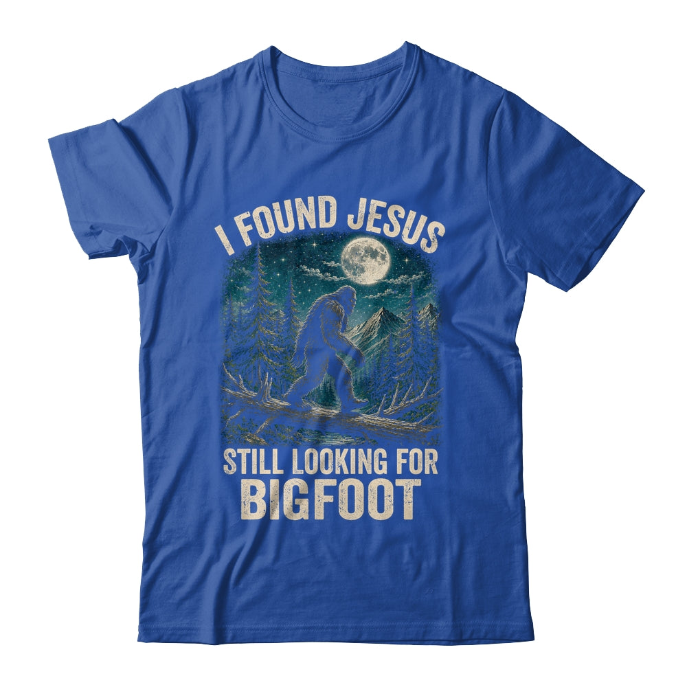 I Found Jesus Still Looking For Bigfoot Christian Sasquatch Shirt & Hoodie | siriusteestore
