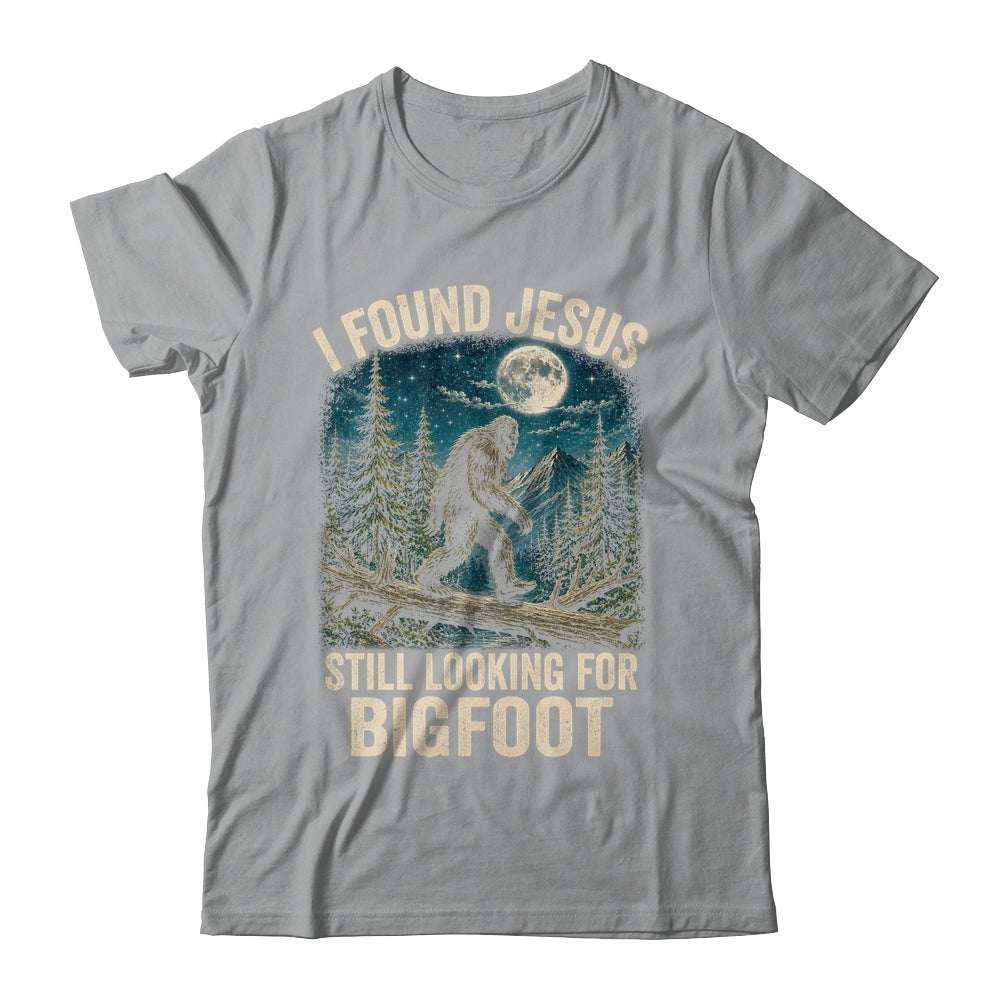 I Found Jesus Still Looking For Bigfoot Christian Sasquatch Shirt & Hoodie | siriusteestore