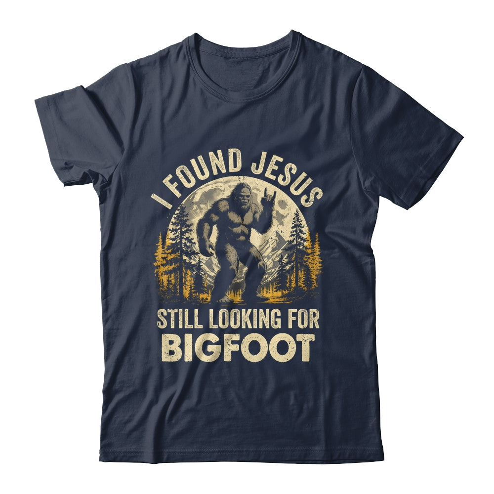 I Found Jesus Still Looking For Bigfoot Funny Christian Shirt & Hoodie | siriusteestore