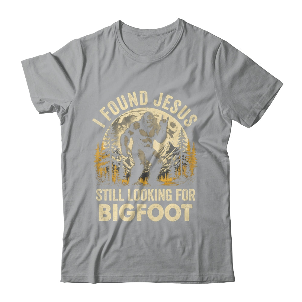 I Found Jesus Still Looking For Bigfoot Funny Christian Shirt & Hoodie | siriusteestore