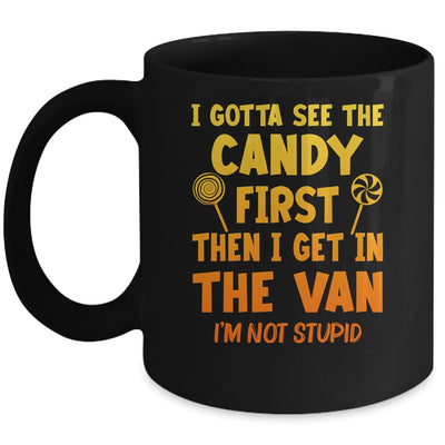 I Gotta See The Candy First I'm Not Stupid Creepy Adult Mug | siriusteestore
