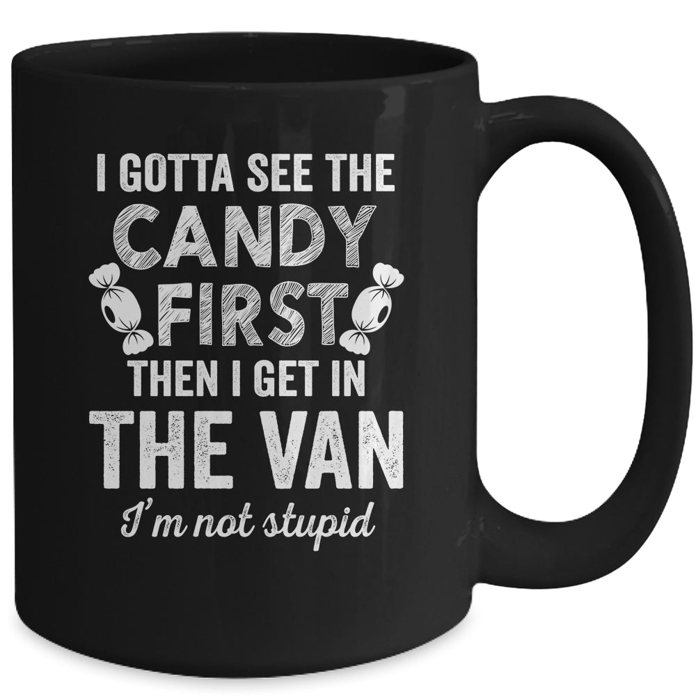 I Gotta See The Candy First I'm Not Stupid Funny Adult Mug | siriusteestore