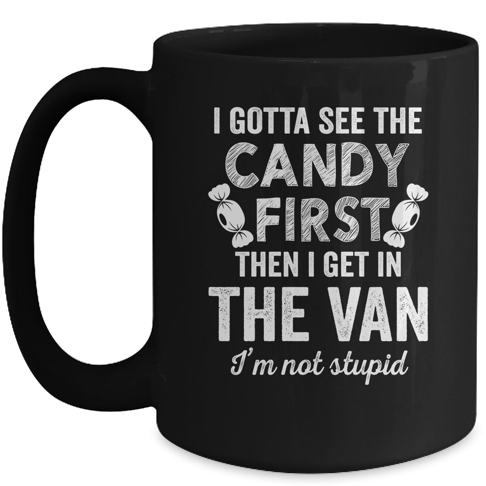 I Gotta See The Candy First I'm Not Stupid Funny Adult Mug | siriusteestore
