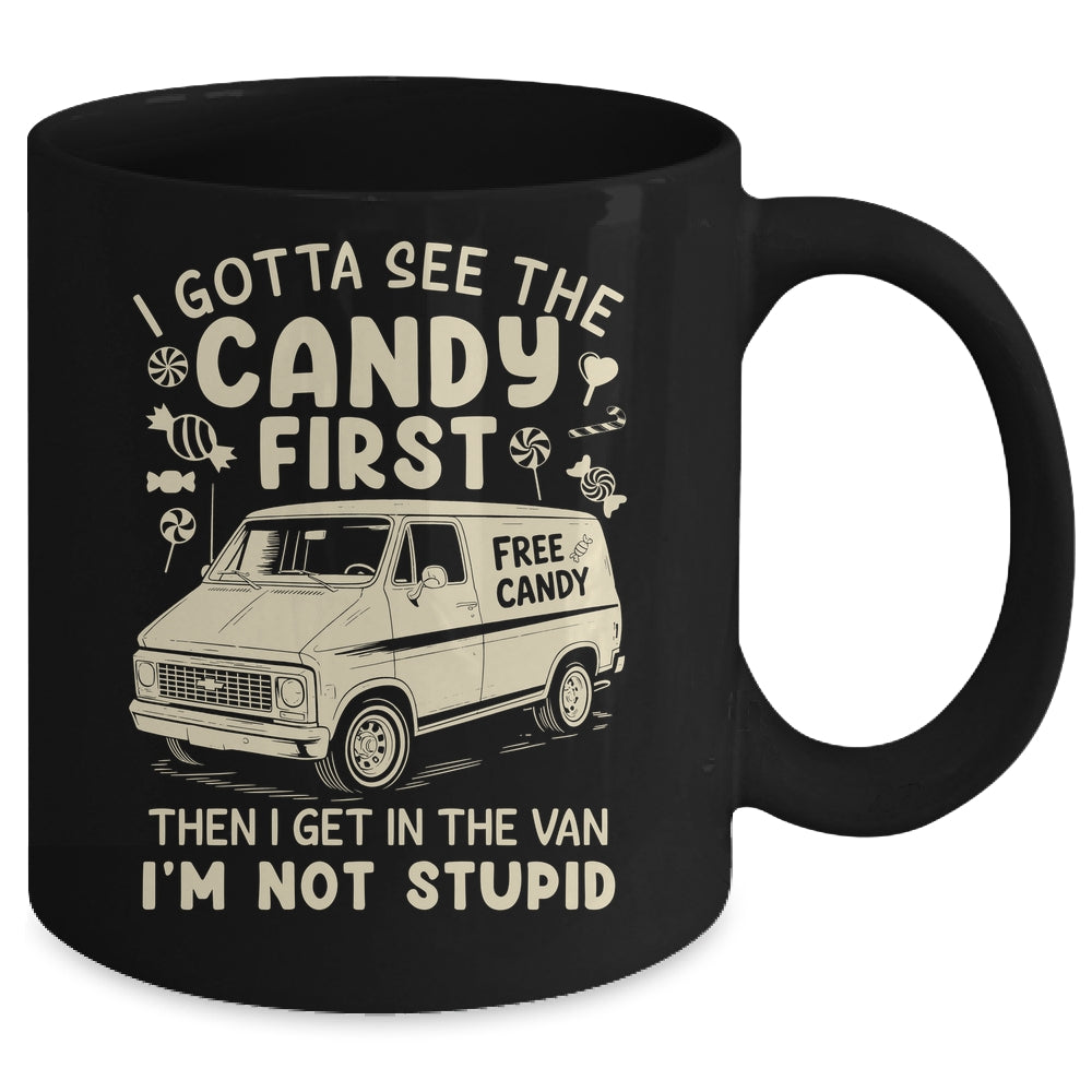 I Gotta See The Candy First I'm Not Stupid Funny Creepy Van Mug | siriusteestore
