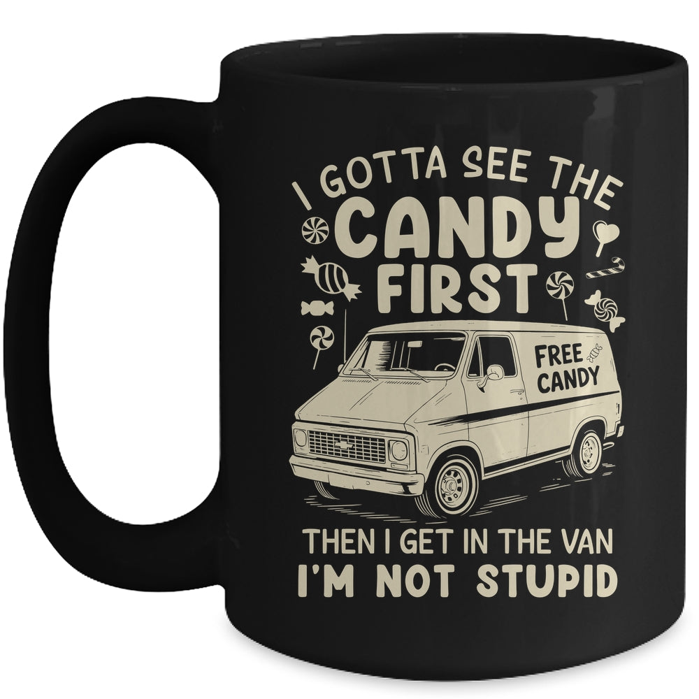 I Gotta See The Candy First I'm Not Stupid Funny Creepy Van Mug | siriusteestore