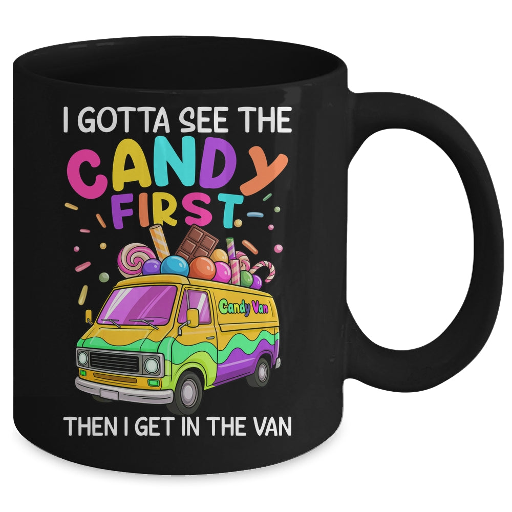 I Gotta See The Candy First Then I Get In The Van Funny Mug | siriusteestore
