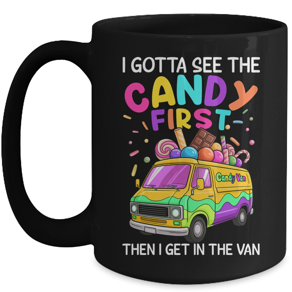 I Gotta See The Candy First Then I Get In The Van Funny Mug | siriusteestore