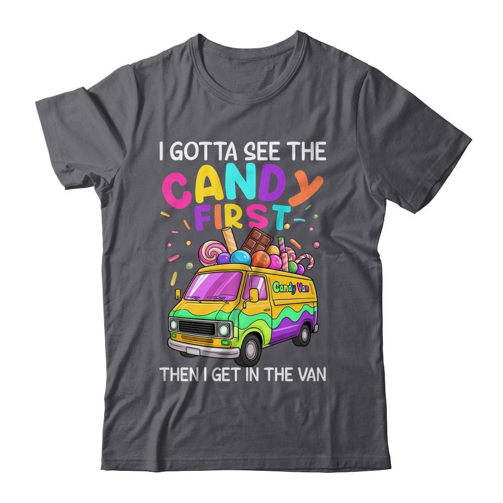 I Gotta See The Candy First Then I Get In The Van Funny Shirt & Tank Top | siriusteestore