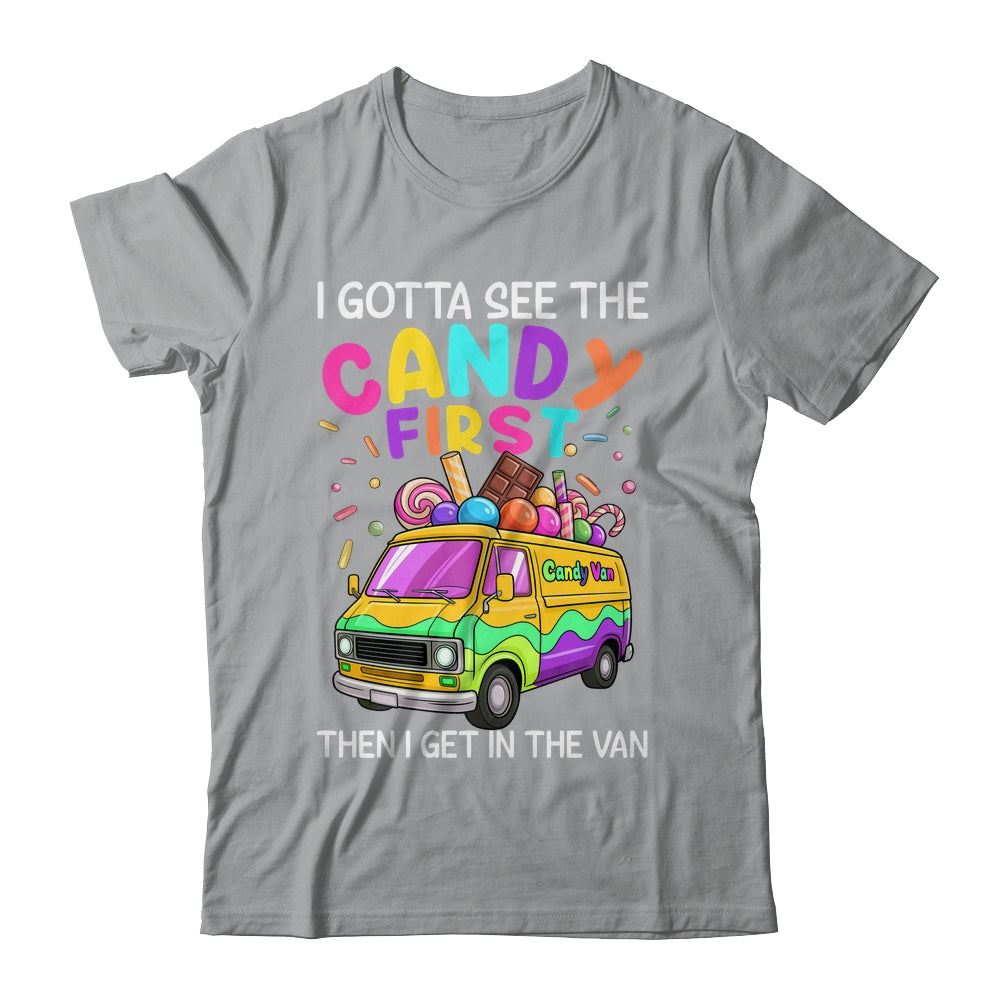 I Gotta See The Candy First Then I Get In The Van Funny Shirt & Tank Top | siriusteestore