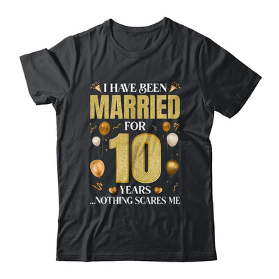 I Have Been Married For 10 Years 10th Wedding Anniversary Shirt & Hoodie | siriusteestore