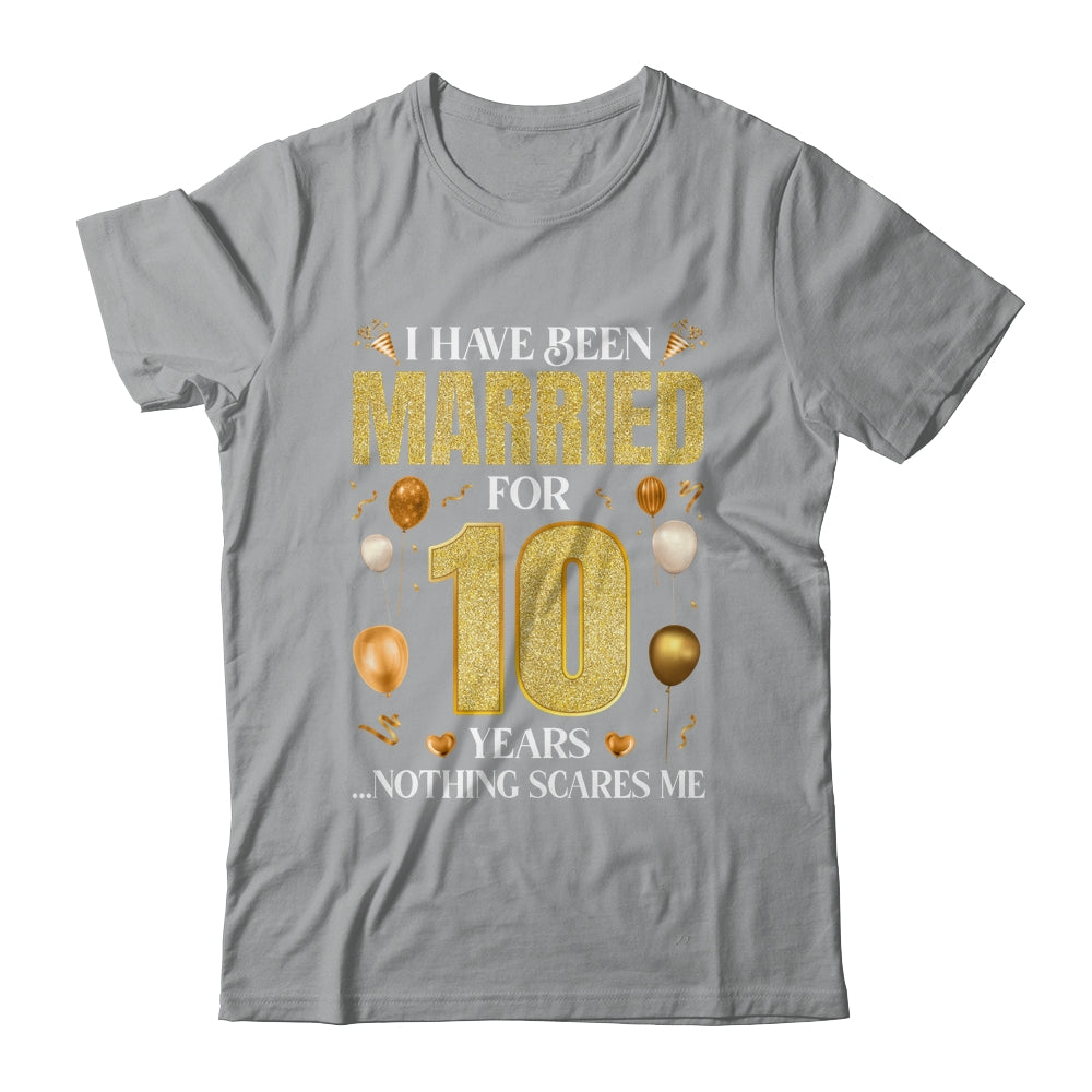 I Have Been Married For 10 Years 10th Wedding Anniversary Shirt & Hoodie | siriusteestore
