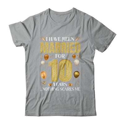 I Have Been Married For 10 Years 10th Wedding Anniversary Shirt & Hoodie | siriusteestore