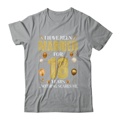 I Have Been Married For 18 Years 18th Wedding Anniversary Shirt & Hoodie | siriusteestore