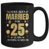 I Have Been Married For 25 Years 25th Wedding Anniversary Mug | siriusteestore