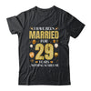 I Have Been Married For 29 Years 29th Wedding Anniversary Shirt & Hoodie | siriusteestore