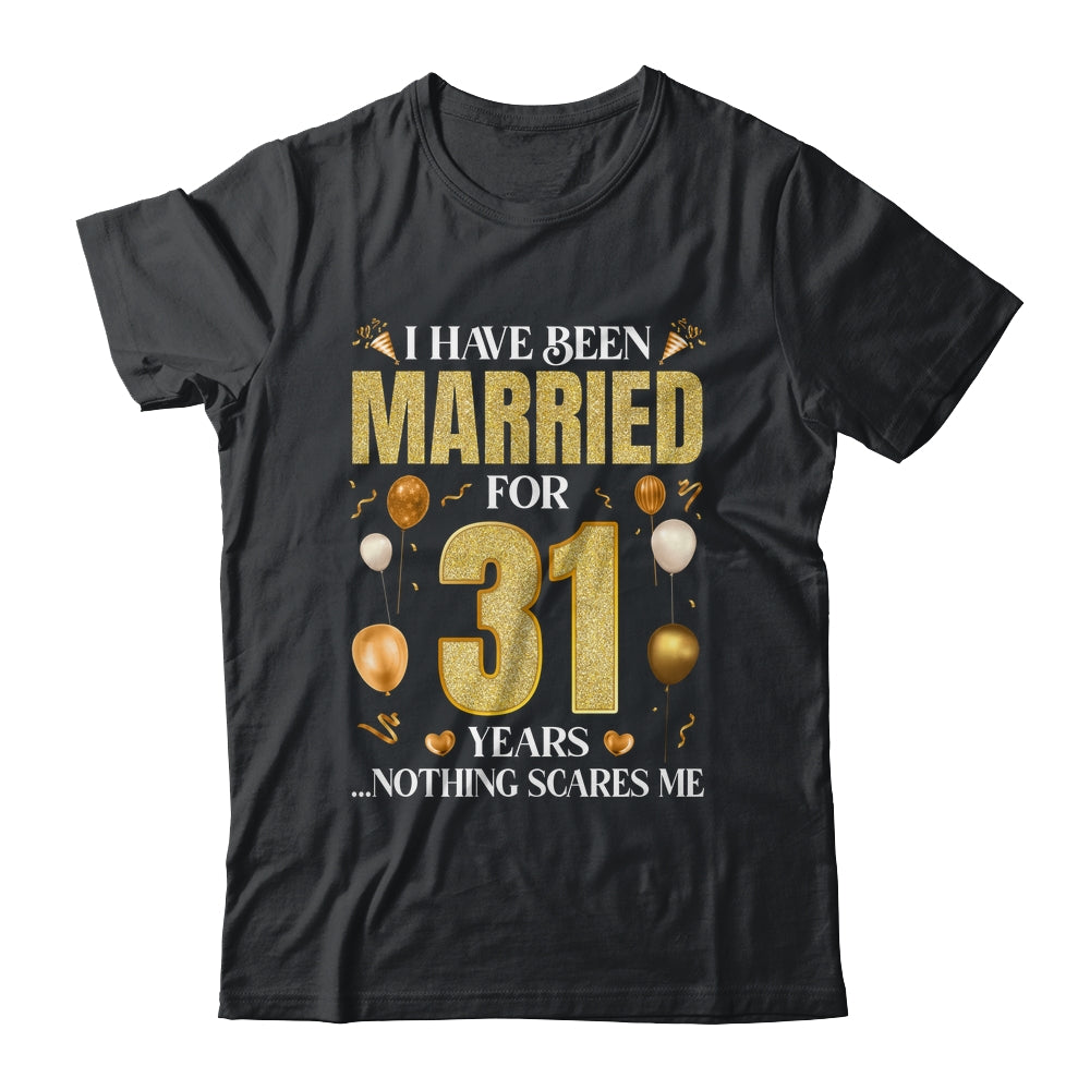 I Have Been Married For 31 Years 31st Wedding Anniversary Shirt & Hoodie | siriusteestore