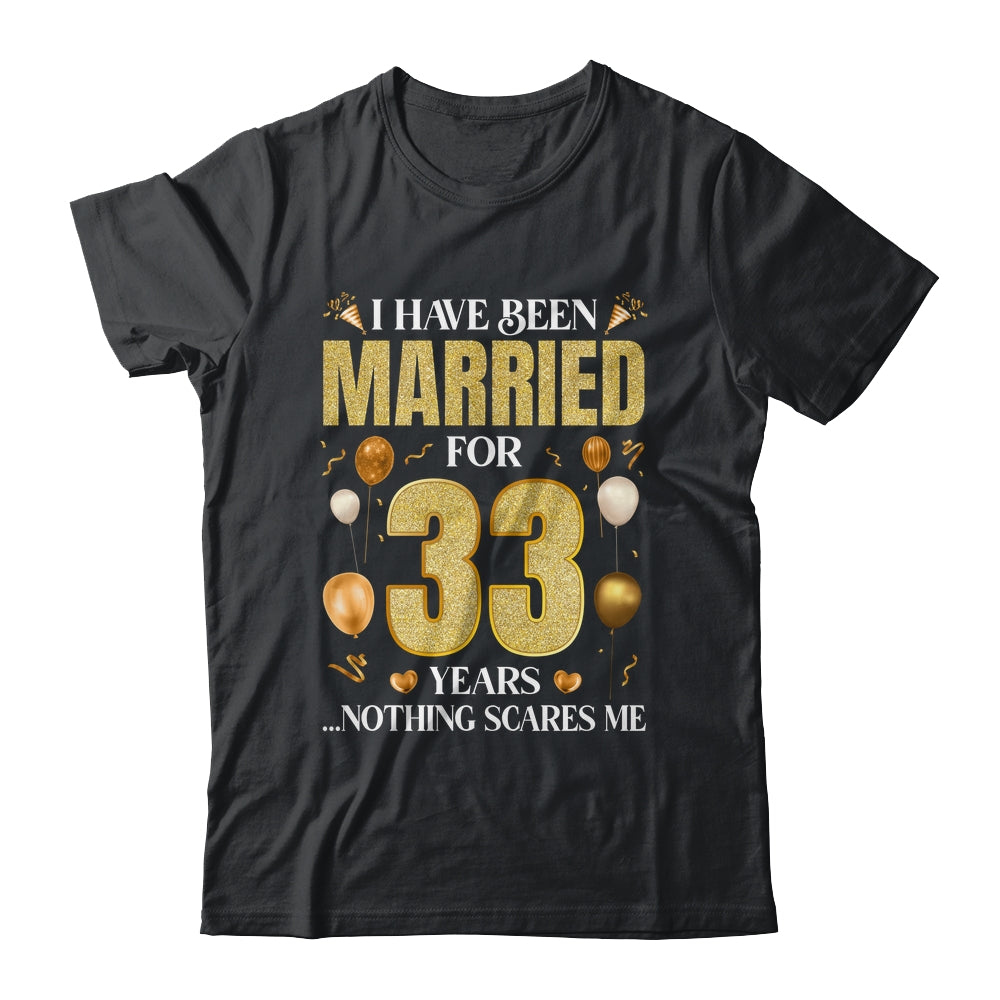 I Have Been Married For 33 Years 33rd Wedding Anniversary Shirt & Hoodie | siriusteestore