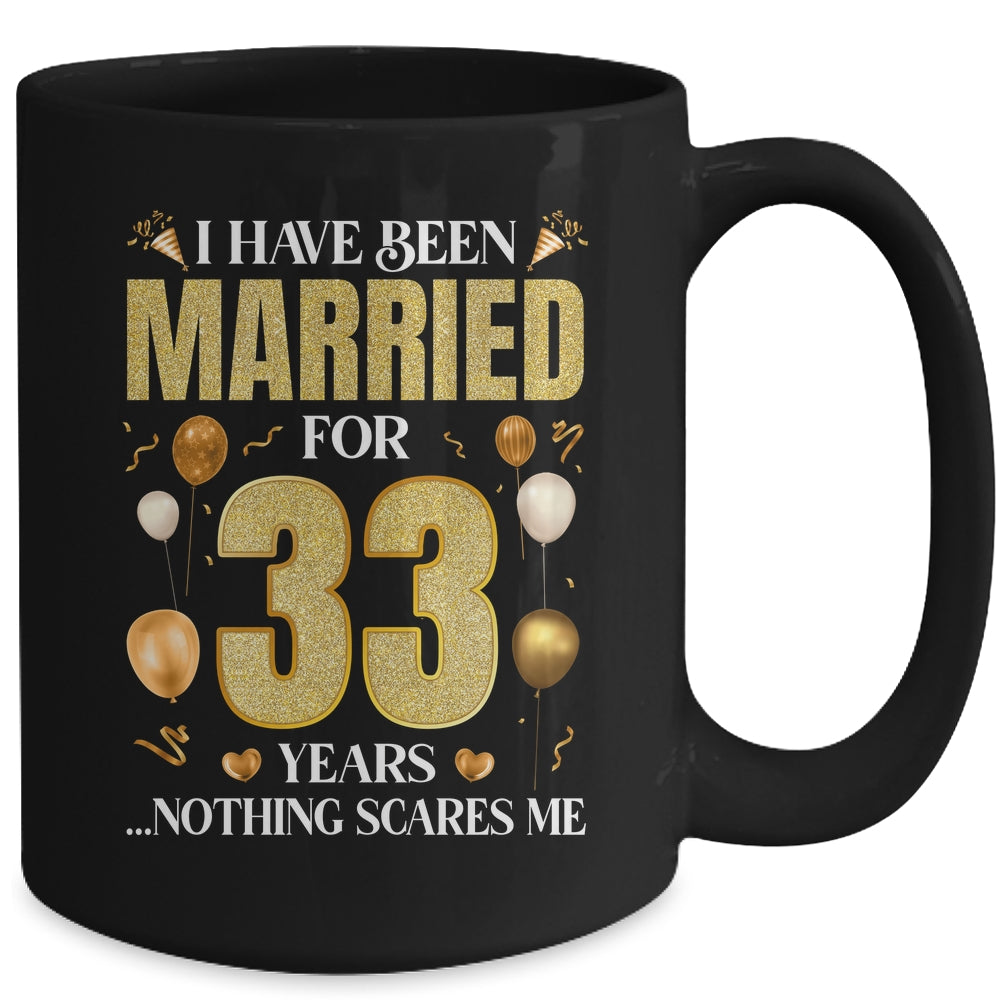 I Have Been Married For 33 Years 33rd Wedding Anniversary Mug | siriusteestore
