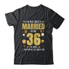 I Have Been Married For 36 Years 36th Wedding Anniversary Shirt & Hoodie | siriusteestore