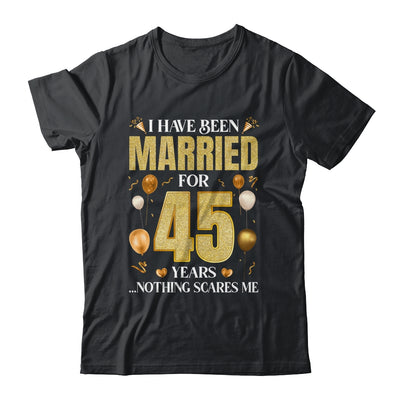 I Have Been Married For 45 Years 45th Wedding Anniversary Shirt & Hoodie | siriusteestore