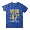 I Have Been Married For 47 Years 47th Wedding Anniversary Shirt & Hoodie | siriusteestore