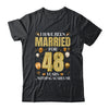 I Have Been Married For 48 Years 48th Wedding Anniversary Shirt & Hoodie | siriusteestore