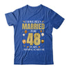 I Have Been Married For 48 Years 48th Wedding Anniversary Shirt & Hoodie | siriusteestore