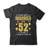 I Have Been Married For 52 Years 52nd Wedding Anniversary Shirt & Hoodie | siriusteestore