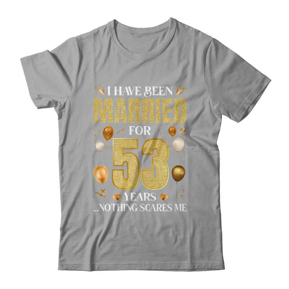 I Have Been Married For 53 Years 53rd Wedding Anniversary Shirt & Hoodie | siriusteestore
