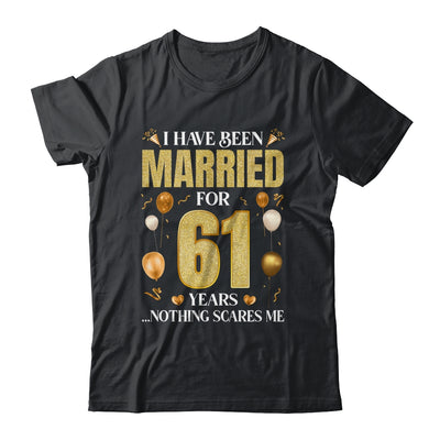 I Have Been Married For 61 Years 61st Wedding Anniversary Shirt & Hoodie | siriusteestore