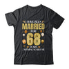 I Have Been Married For 68 Years 68th Wedding Anniversary Shirt & Hoodie | siriusteestore