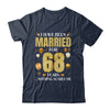 I Have Been Married For 68 Years 68th Wedding Anniversary Shirt & Hoodie | siriusteestore