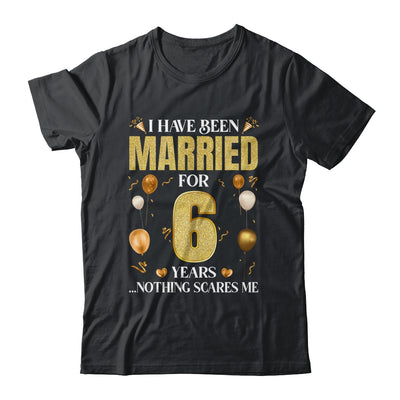 I Have Been Married For 6 Years 6th Wedding Anniversary Shirt & Hoodie | siriusteestore