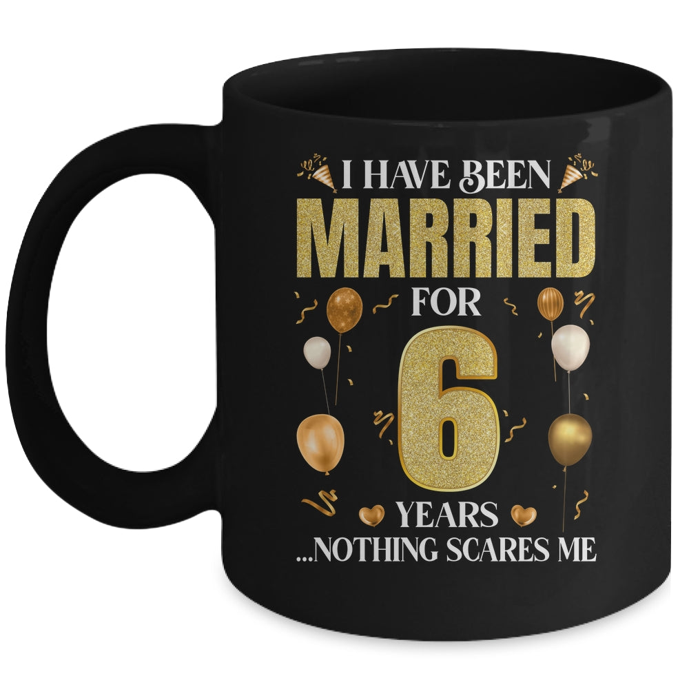 I Have Been Married For 6 Years 6th Wedding Anniversary Mug | siriusteestore