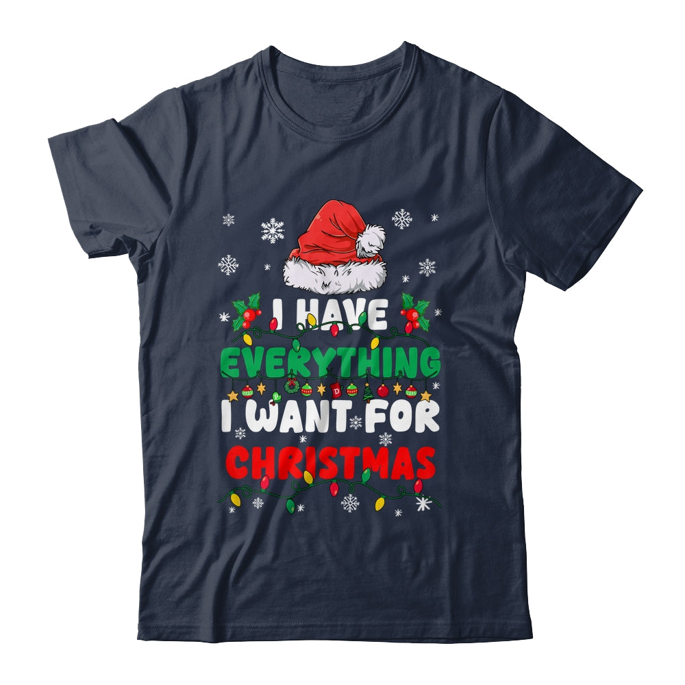 I Have Everything I Want For Christmas Its Me I'm Everything Shirt & Sweatshirt | siriusteestore