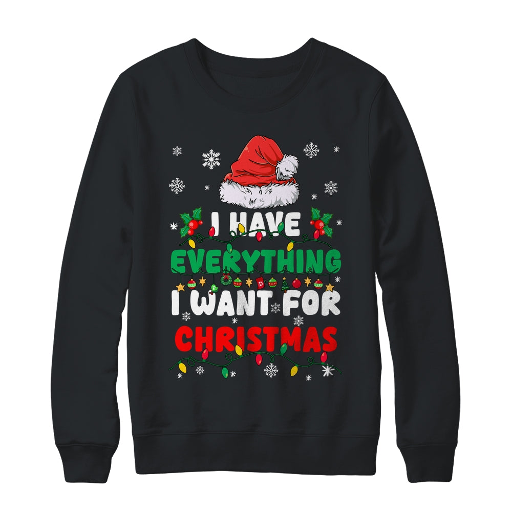 I Have Everything I Want For Christmas Its Me I'm Everything Shirt & Sweatshirt | siriusteestore