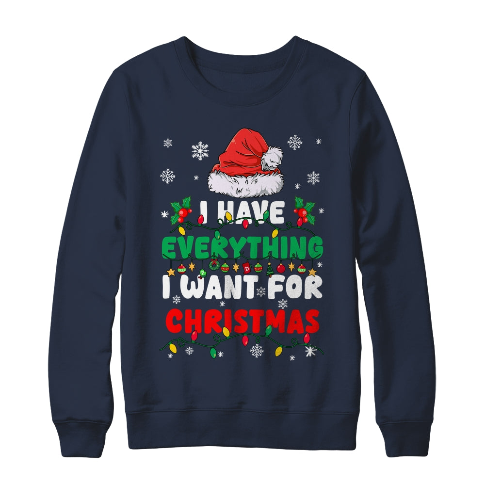 I Have Everything I Want For Christmas Its Me I'm Everything Shirt & Sweatshirt | siriusteestore