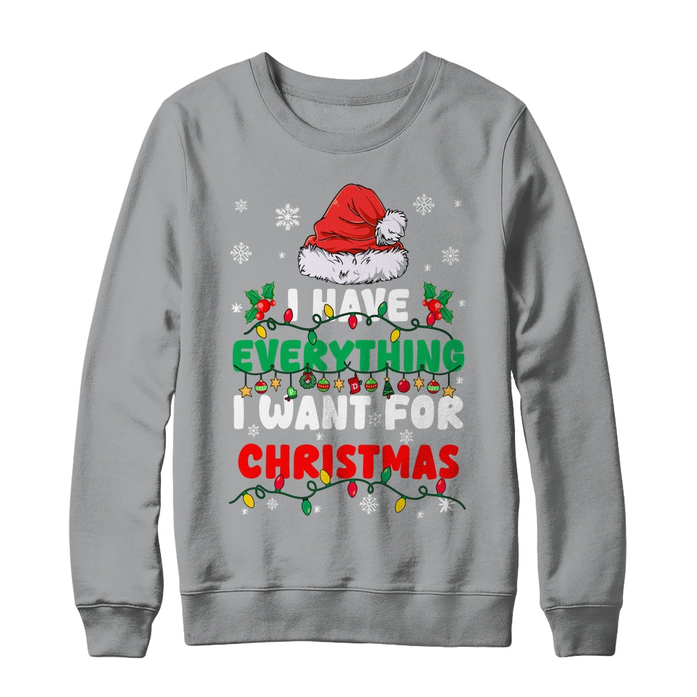 I Have Everything I Want For Christmas Its Me I'm Everything Shirt & Sweatshirt | siriusteestore