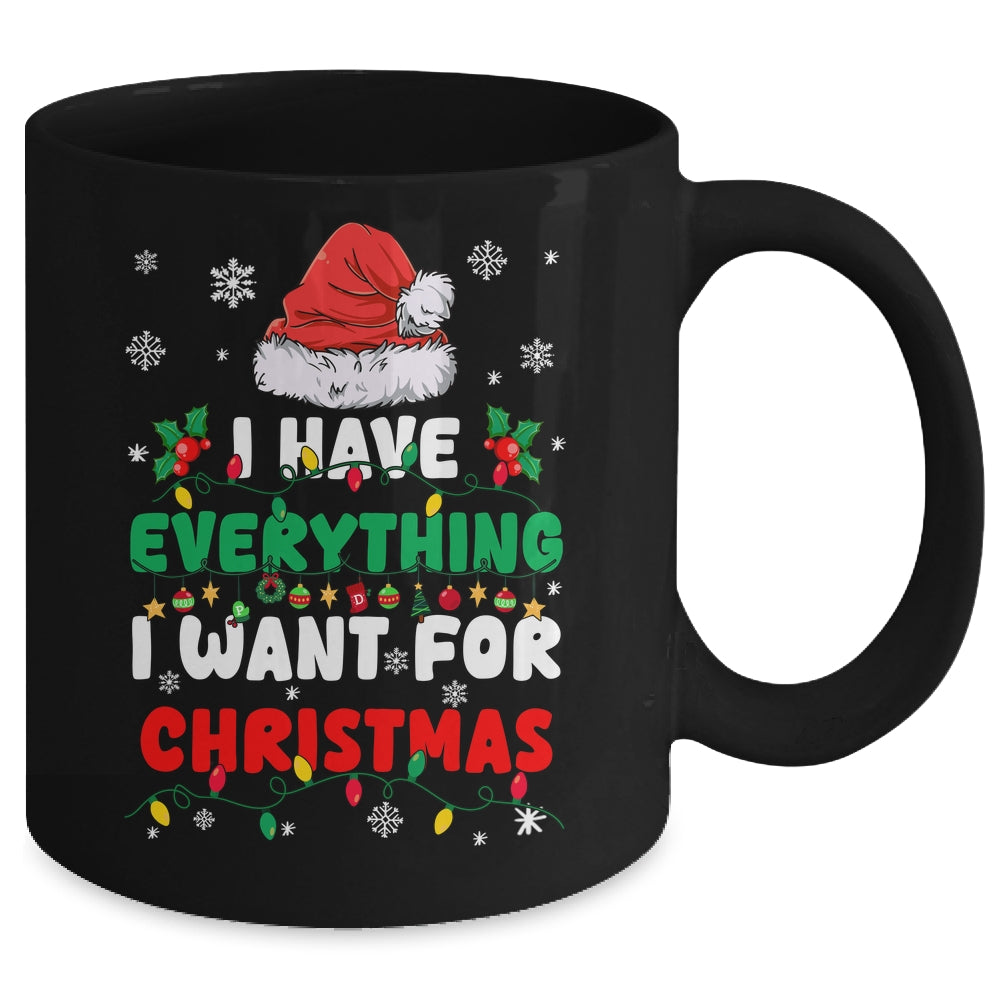 I Have Everything I Want For Christmas Its Me I'm Everything Mug | siriusteestore