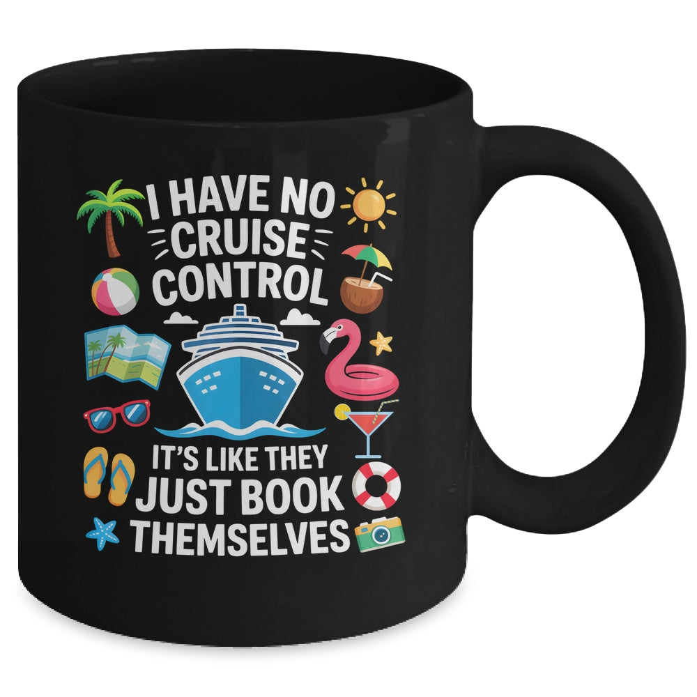I Have No Control On A Cruise They Book Themselves Cruise Mug | siriusteestore