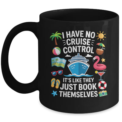 I Have No Control On A Cruise They Book Themselves Cruise Mug | siriusteestore