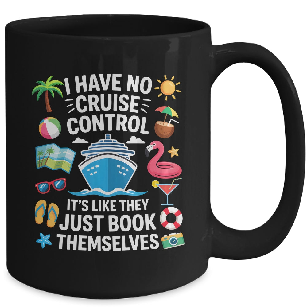 I Have No Control On A Cruise They Book Themselves Cruise Mug | siriusteestore