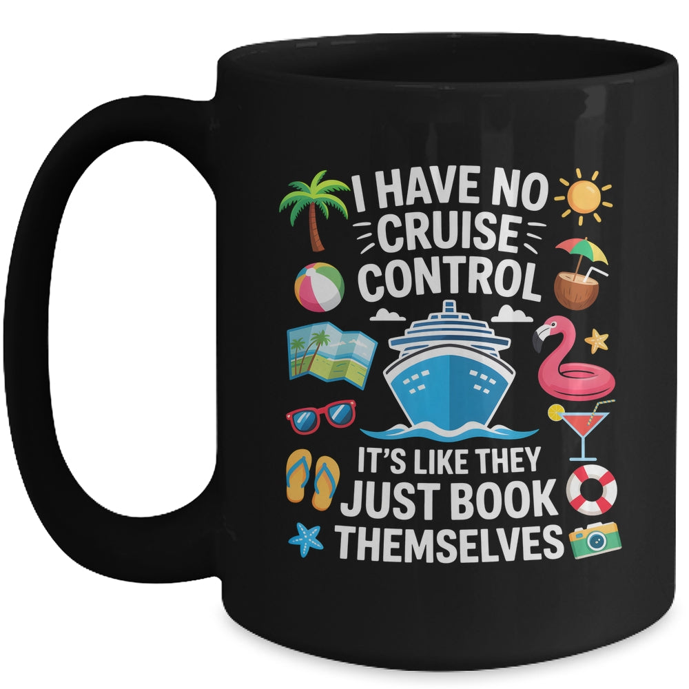 I Have No Control On A Cruise They Book Themselves Cruise Mug | siriusteestore